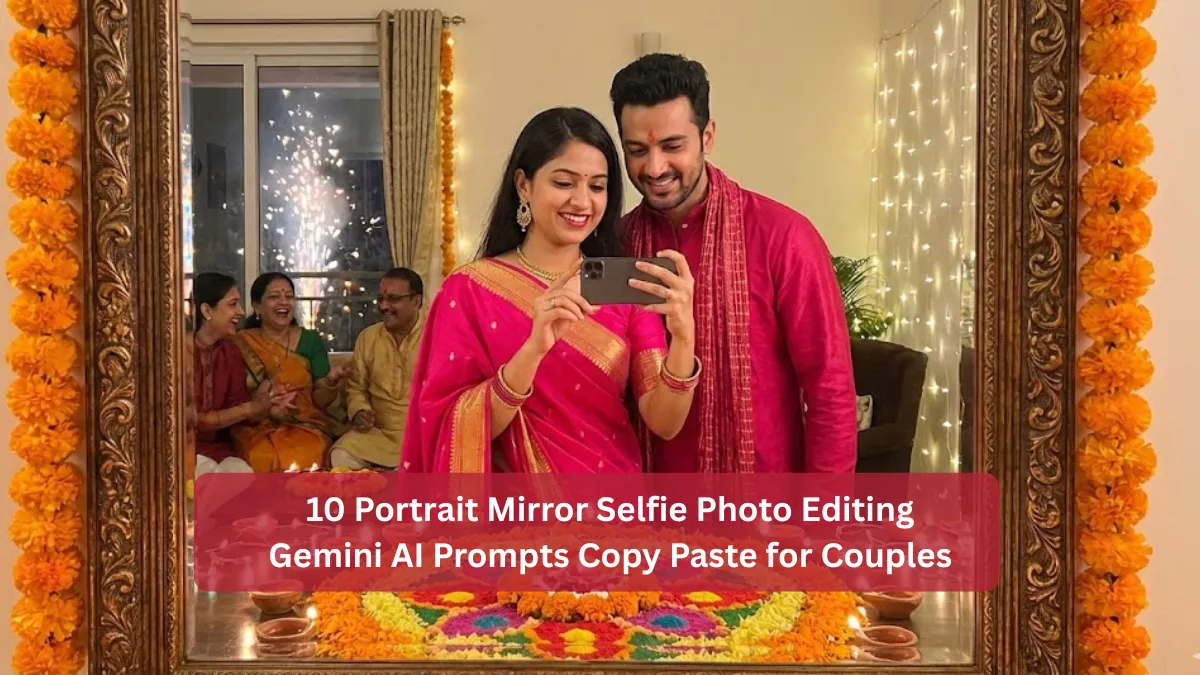 10 Portrait Mirror Selfie Photo Editing Gemini AI Prompts Copy Paste for Couples