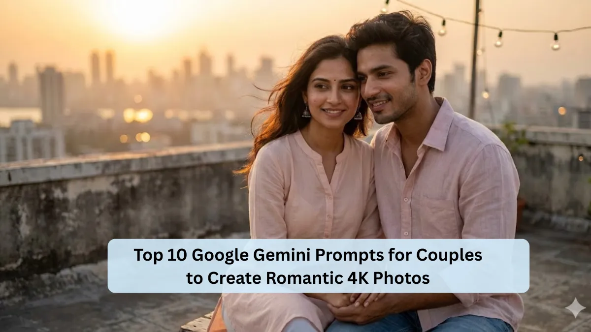 Top 10 Google Gemini Prompts for Couples to Create Romantic 4K Photos