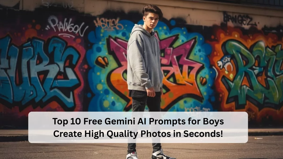 Top 10 Free Gemini AI Prompts for Boys Create High Quality Photos in Seconds!