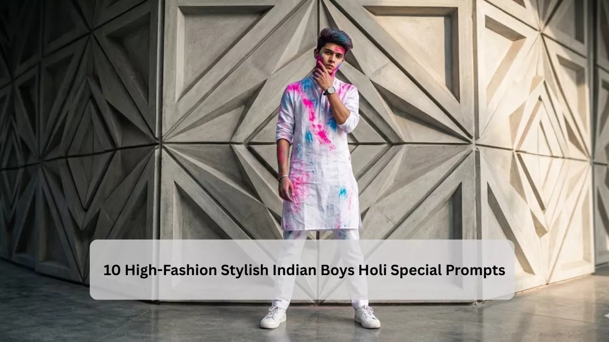 10 High-Fashion Stylish Indian Boys Holi Special Prompts