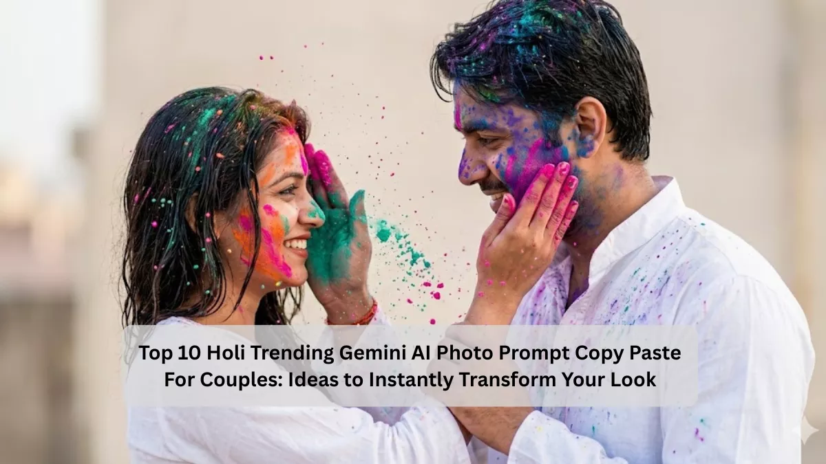 Top 10 Holi Trending Gemini AI Photo Prompt Copy Paste For Couples: Ideas to Instantly Transform Your Look